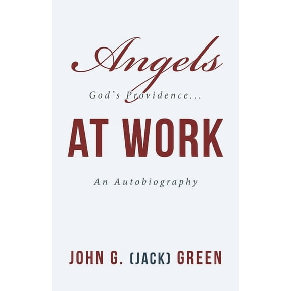 Angels at Work: God's Providence...An Autobiography, (Paperback)