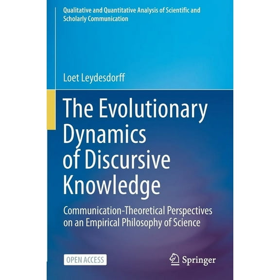 The Evolutionary Dynamics of Discursive Knowledge: Communication-Theoretical Perspectives on an Empirical Philosophy of , (Paperback)