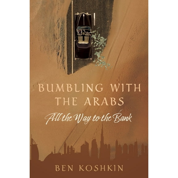 Bumbling with the Arabs All the Way to the Bank (Paperback)