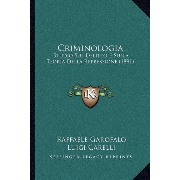 Criminologia: Studio Sul Delitto E Sulla Teoria Della Repressione (1891) (Paperback)