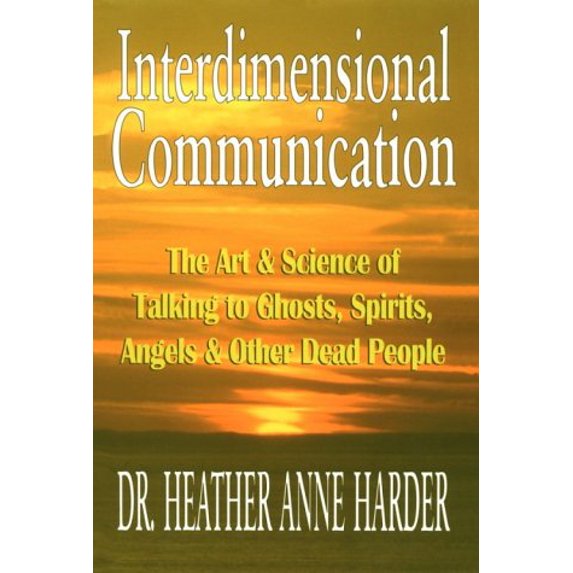 Pre-Owned Interdimensional Communication: The Art and Science of Talking to Ghosts, Spirits, Angels and Other Dead People, 9781884410147, 1884410146, Paperback,