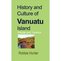 History and Culture of Vanuatu Island: People and Tradition, (Paperback)