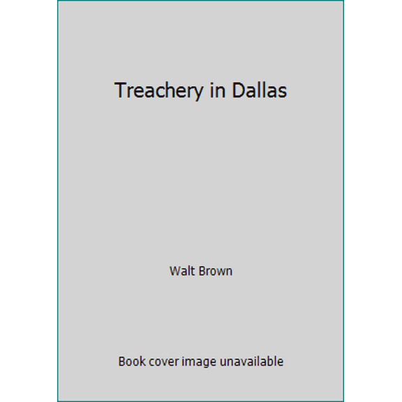 Pre-Owned Treachery in Dallas (Hardcover) 0786702389 9780786702381