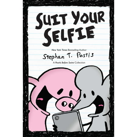 Suit Your Selfie: A Pearls Before Swine Collection (Be Your Best Selfie)