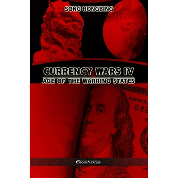 Currency Wars IV: Age of the Warring States, (Paperback)