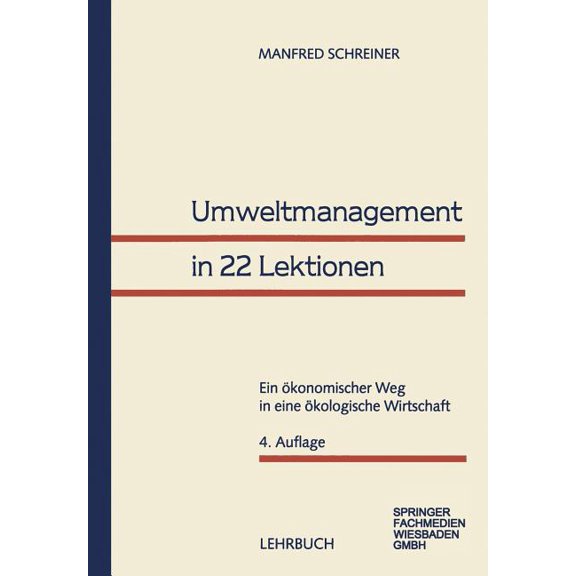 Umweltmanagement in 22 Lektionen: Ein Ökonomischer Weg in Eine Ökologische Wirtschaft, (Paperback)