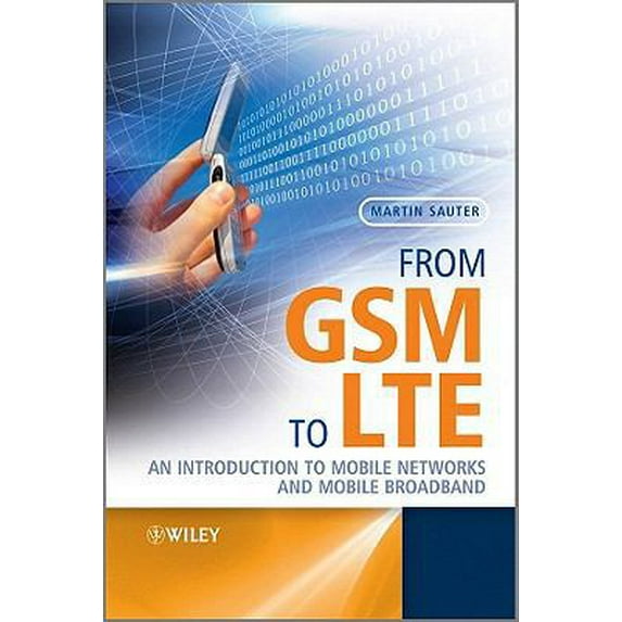 Pre-Owned From GSM to LTE: An Introduction to Mobile Networks and Mobile Broadband (Hardcover) 0470667117 9780470667118