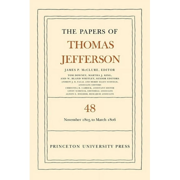 Papers of Thomas Jefferson The Papers of Thomas Jefferson, Volume 48: 20 November 1805 to 1 March 1806, Book 48, (Hardcover)