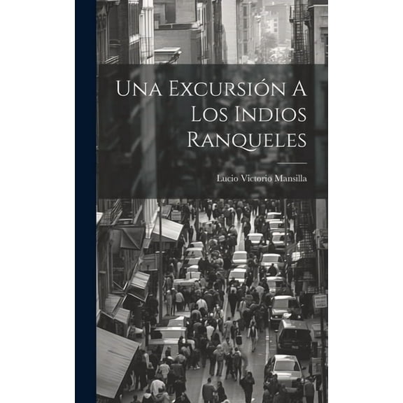 Una Excursión A Los Indios Ranqueles (Hardcover)
