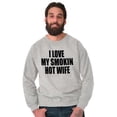 thumbnail image 3 of Love My Smokin Hot Wife Funny Spouse Men's Crewneck Sweatshirt Brisco Brands S, 3 of 6
