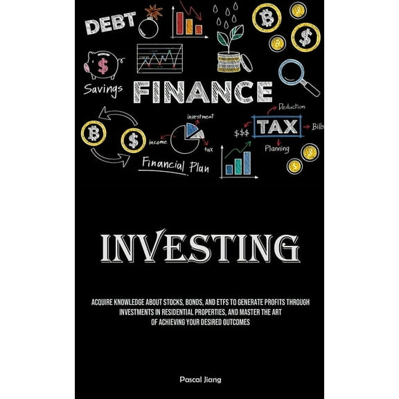 Investing: Acquire Knowledge About Stocks, Bonds, And ETFS To Generate Profits Through Investments In Residential Proper, (Paperback)