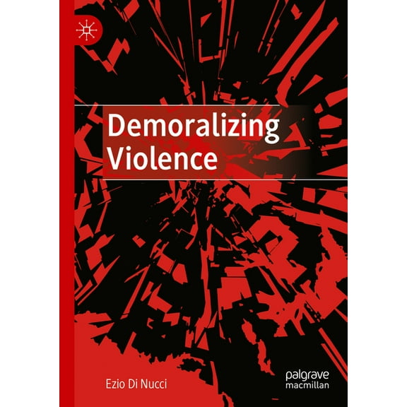Demoralizing Violence, (Hardcover)
