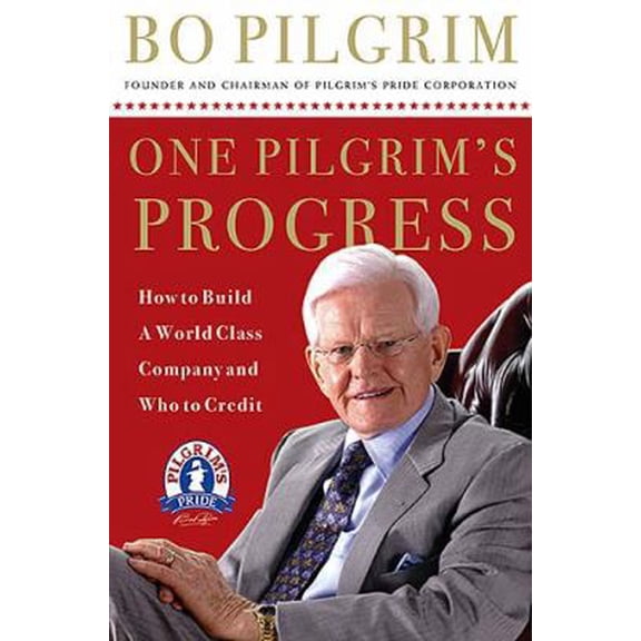 Pre-Owned One Pilgrim's Progress: How To Build A World-class Company, And Who To Credit (Hardcover) 078521190X 9780785211907