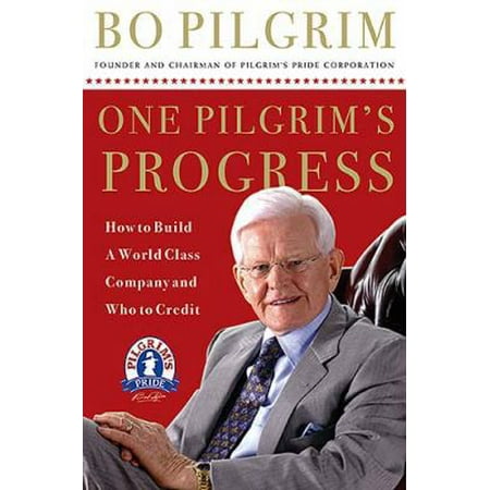 One Pilgrim s Progress: How To Build A World-class Company And Who To Credit (Hardcover) 078521190X 9780785211907