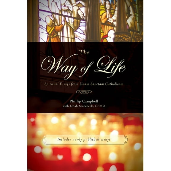 The Way of Life: Spiritual Essays from Unam Sanctam Catholicam, (Hardcover)