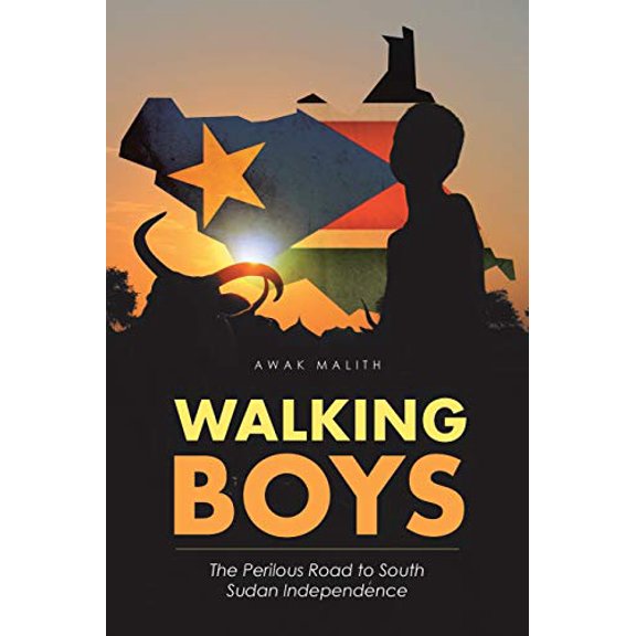 Walking Boy's : The Perilous Road to South Sudan Independence