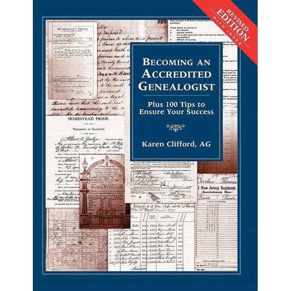 Becoming an Accredited Genealogist: Plus 100 Tips to Ensure Your Success (Revised), (Paperback)