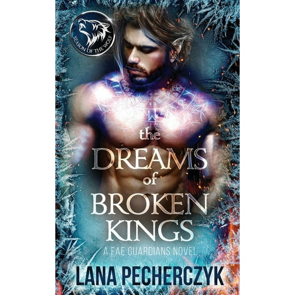 Fae Guardians The Dreams of Broken Kings: Season of the Wolf, Book 3, (Paperback)