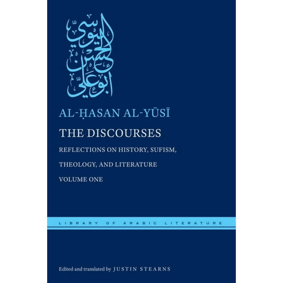 Library of Arabic Literature The Discourses: Reflections on History, Sufism, Theology, and Literature--Volume One, Book 16, (Hardcover)