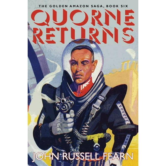 Quorne Returns: The Golden Amazon Saga, Book Six, (Paperback)