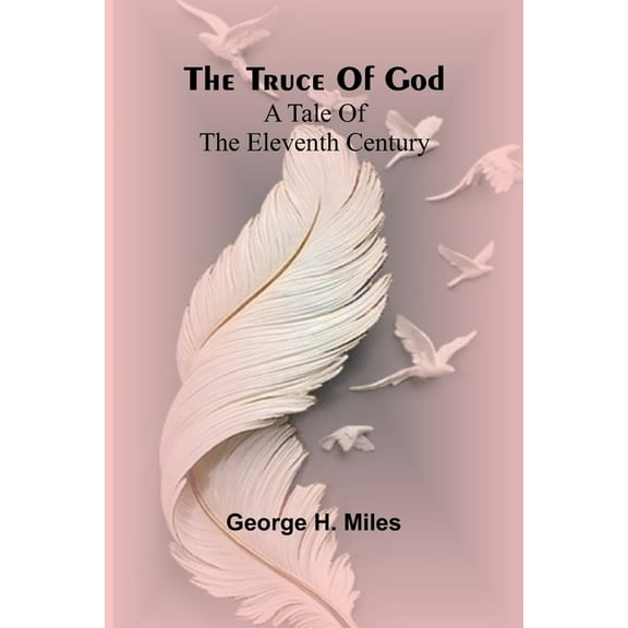 The truce of God: A tale of the eleventh century, (Paperback)