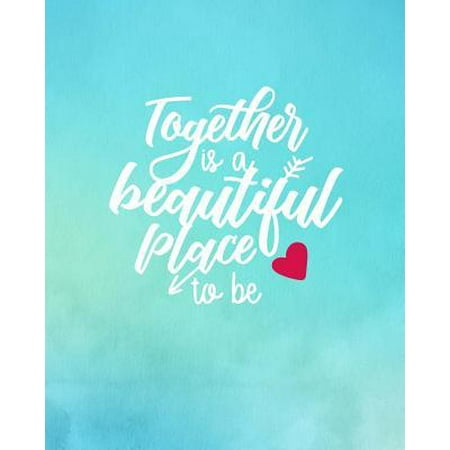 Together is a Beautiful Place to Be: Wedding Planner Complete Organizer Guide Bride Groom Mother, Budget Planning, Menu, Multiple Checklists, To Do Li (Best Places For Mother Of The Bride Dresses)