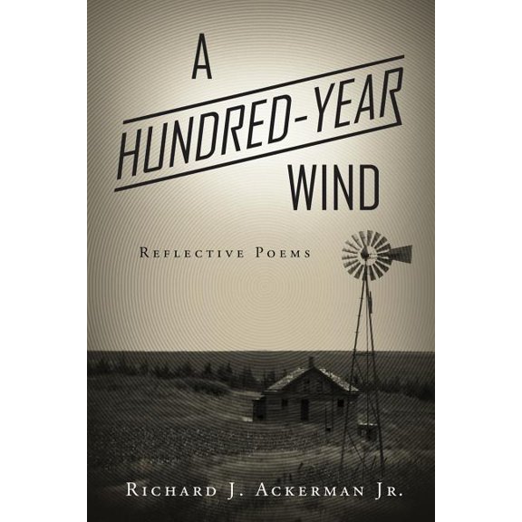 A Hundred-Year Wind: Reflective Poems, (Paperback)
