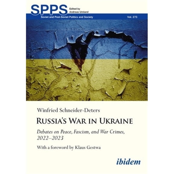 Soviet and Post-Soviet Politics and Soci Russia's War in Ukraine: Debates on Peace, Fascism, and War Crimes, 2022-2023, Book 273, (Paperback)