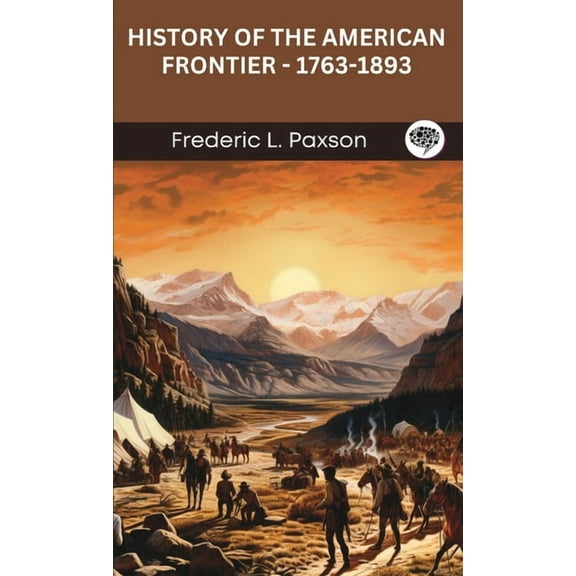 History of the American Frontier - 1763-1893, (Hardcover)