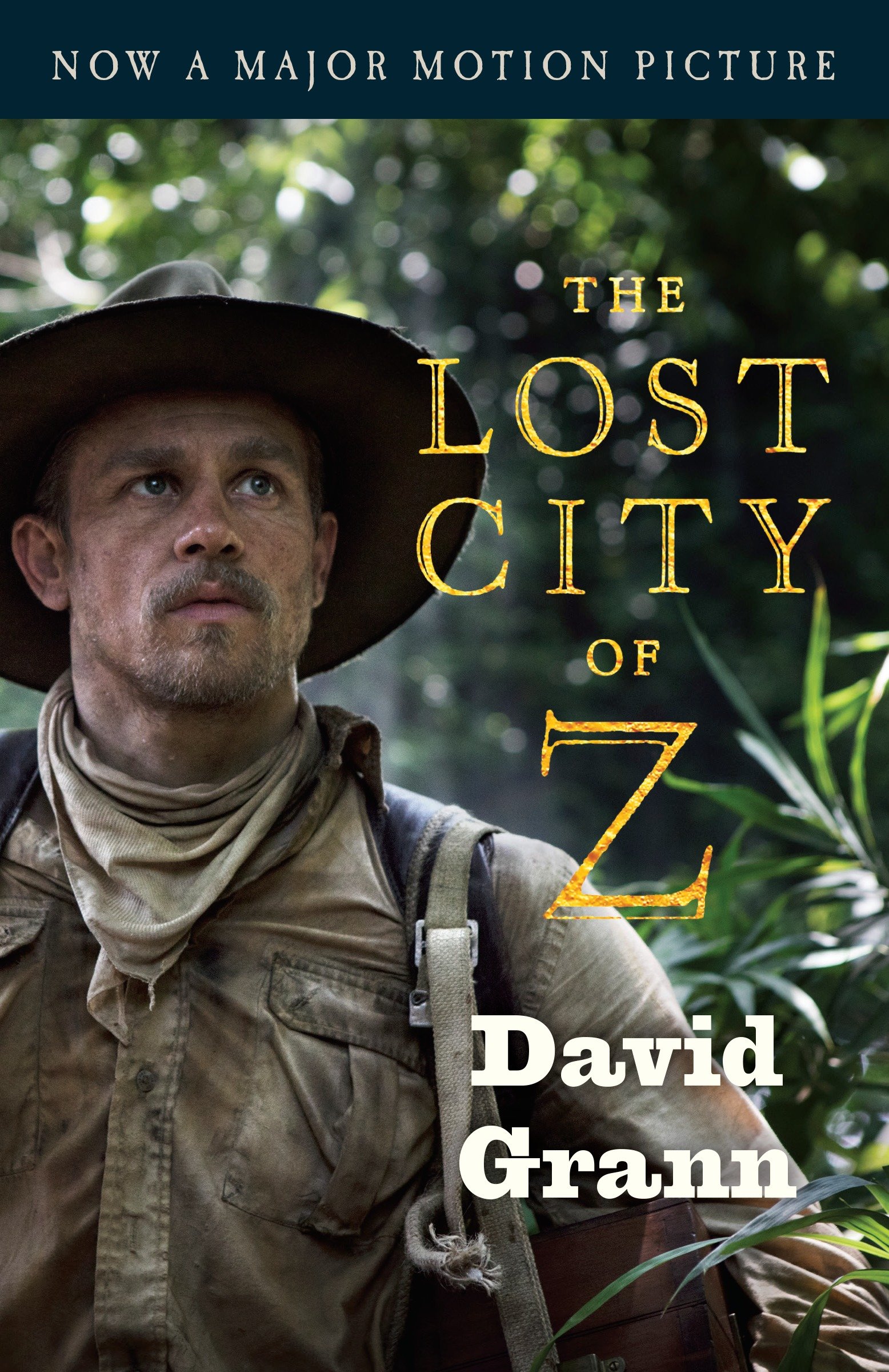 The Lost City of Z (Movie TieIn) A Tale of Deadly Obsession in the Amazon The Lost City of Z (Movie TieIn) A Tale of Deadly Obsession in the Amazon