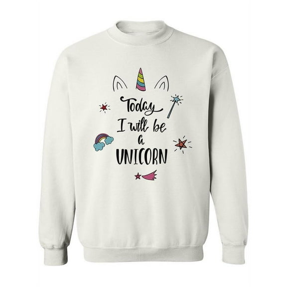 Today I'll Be Unicorn  Sweatshirt Women -Image by Shutterstock, Female Large