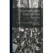 Feathers And Fins On The Frisco (Hardcover)