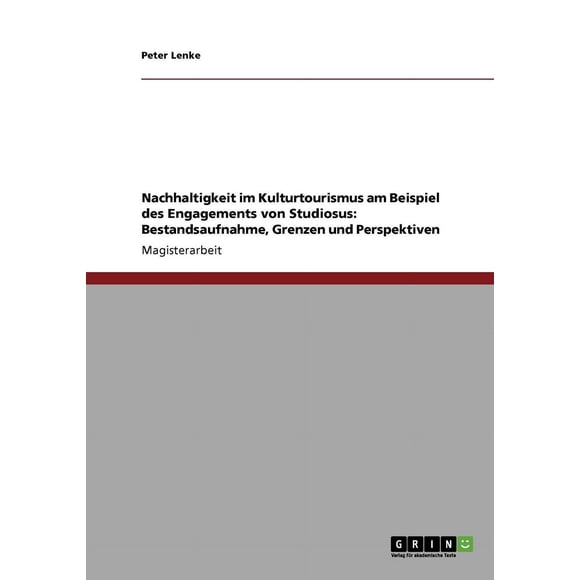 Nachhaltigkeit im Kulturtourismus am Beispiel des Fiançailles von Studiosus: Bestandsaufnahme, Grenzen und Perspektiven (Édition Allemande)