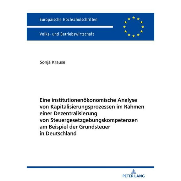 Europäische Hochschulschriften / European University Studies / Publications Universitaires Européenn: Eine institutionenoekonomische Analyse von Kapitalisierungsprozessen im Rahmen einer Dezentralisie