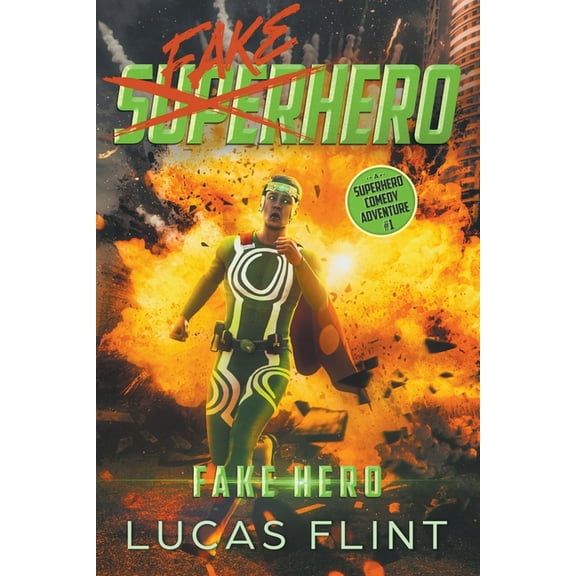 Fake Superhero Fake Hero: A Superhero Comedy Adventure, Book 1, (Paperback)