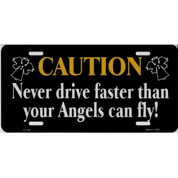 212 Main LP-258 6 x 12 in. Caution Never Drive Faster Than Angels Metal License Plate
