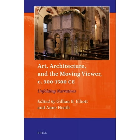 UPC: 9789004506961 | Art and Material Culture in Medieval and Renaissance Europe: Art Architecture and the Moving Viewer C. 300-1500 Ce : Unfolding Narratives (Series #18) (Hardcover)