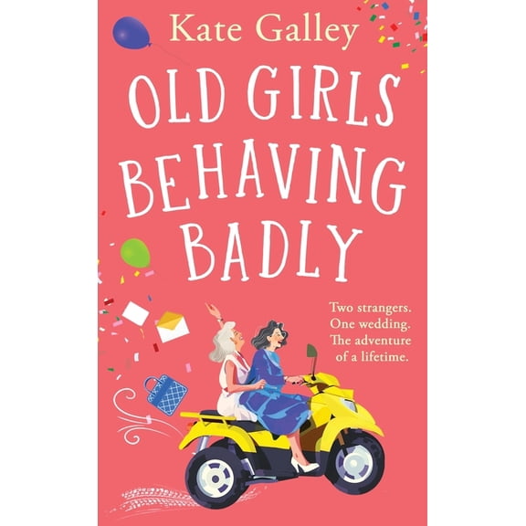 Old Girls Behaving Badly, (Hardcover)