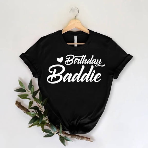 Birthday Baddie Shirt, Birthday Party Shirt For WoM-en, Birthday Vibes T-EE, Cute Birthday Outfit, Birthday Queen Shirt, Birthday Crew Shirt,
