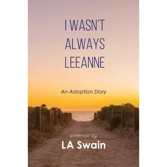 I Wasn't Always Leeanne: An Adoption Story, (Paperback)