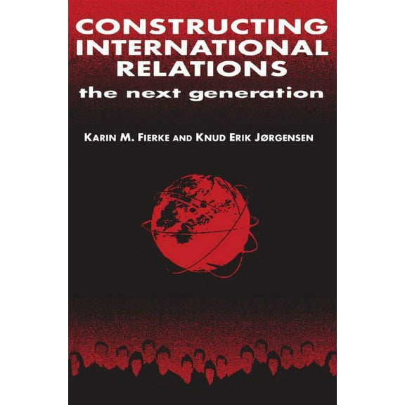 International Relations in a Constructed Constructing International Relations: The Next Generation: The Next Generation, (Paperback)