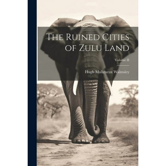 The Ruined Cities of Zulu Land; Volume II (Paperback)