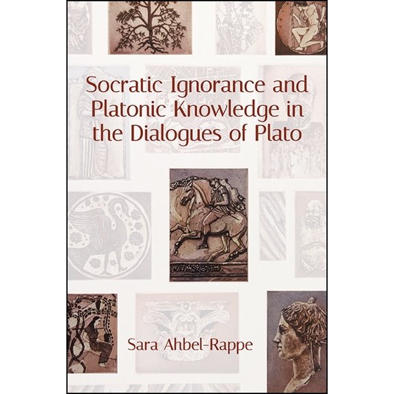Suny Western Esoteric Traditions Socratic Ignorance and Platonic Knowledge in the Dialogues of Plato, (Paperback)