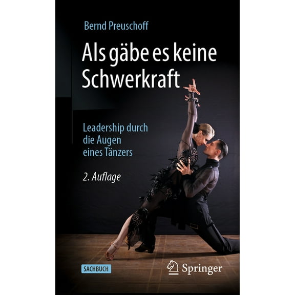 ALS Gäbe Es Keine Schwerkraft: Leadership Durch Die Augen Eines Tänzers, (Paperback)