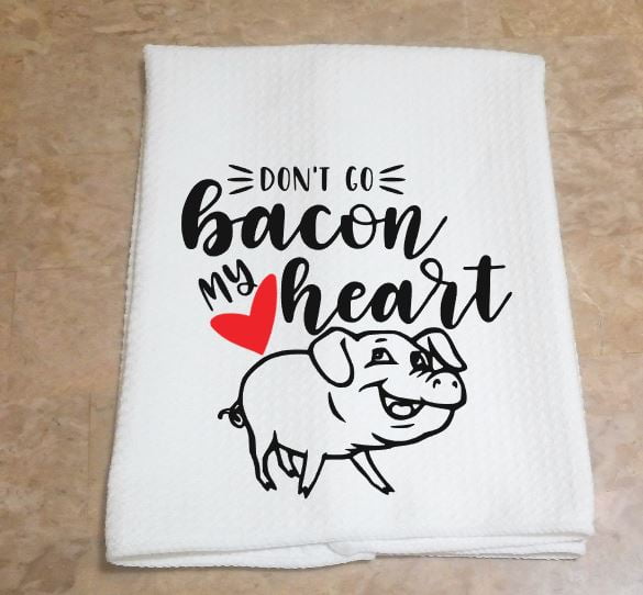 Bacon Kitchen Towel Pig Kitchen Towel Dont Go Bacon My Heart Custom Kitchen Towel Funny Kitchen Towel Don't Go Bacon My Heart Towel