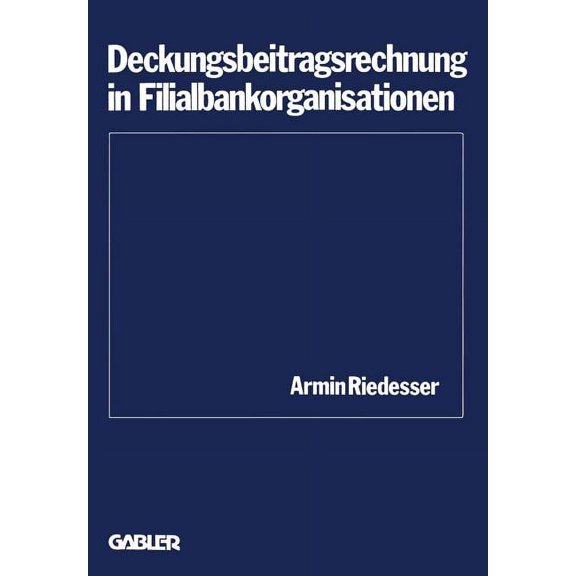 Schriftenreihe Des Instituts FÃ¼r Kredit- Deckungsbeitragsrechnung in Filialbankorganisationen, Book 2, (Paperback)