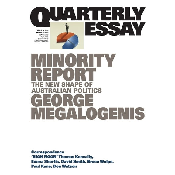 Quarterly Essay Minority Report: The New Shape of Australian Politics; Quarterly Essay 96, Book 96, (Paperback)
