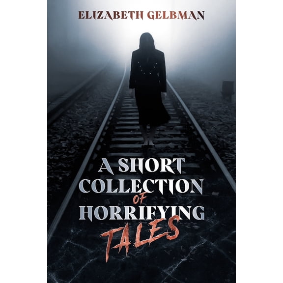A Short Collection of Horrifying Tales (Paperback)