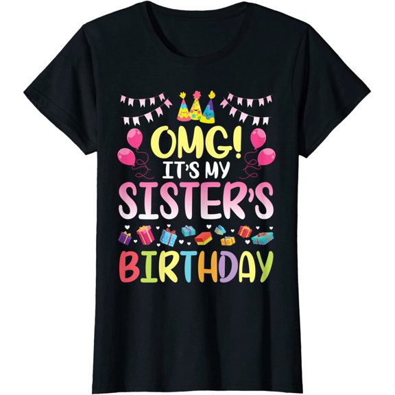 OMG It's My Sister's Birthday Happy T-Shirt for Women