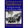 The Collapse of the Third Republic: An Inquiry into the Fall of France in 1940 [Paperback - Used]